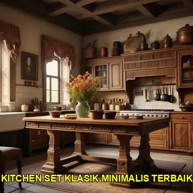 Eksplorasi Kitchen Set Klasik Minimalis Klaten untuk Ruang Anda